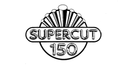 SUPERCUT 150 trademark
