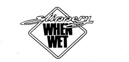 SLIPPERY WHEN WET trademark