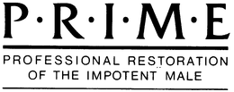 P.R.I.M.E. PROFESSIONAL RESTORATION OF THE IMPOTENT MALE trademark