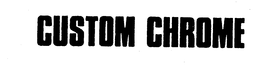 CUSTOM CHROME trademark