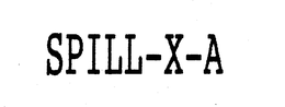 SPILL-X-A trademark