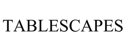 TABLESCAPES trademark