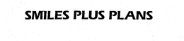 SMILES PLUS PLANS trademark