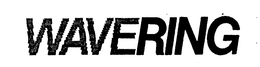 WAVERING trademark