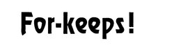 FOR-KEEPS! trademark