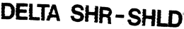 DELTA SHR-SHLD trademark