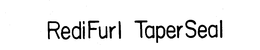 REDIFURL TAPERSEAL trademark