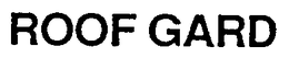 ROOF GARD trademark