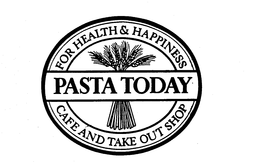 PASTA TODAY FOR HEALTH & HAPPINESS CAFE AND TAKE OUT SHOP trademark