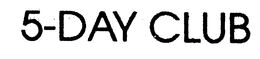 5-DAY CLUB trademark