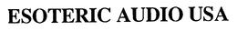 ESOTERIC AUDIO USA trademark