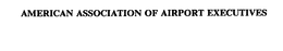 AMERICAN ASSOCIATION OF AIRPORT EXECUTIVES trademark