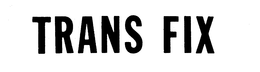 TRANS FIX trademark