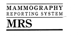 MAMMOGRAPHY REPORTING SYSTEM MRS trademark