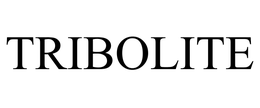 TRIBOLITE trademark