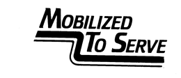 MOBILIZED TO SERVE trademark