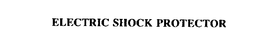 ELECTRIC SHOCK PROTECTOR trademark