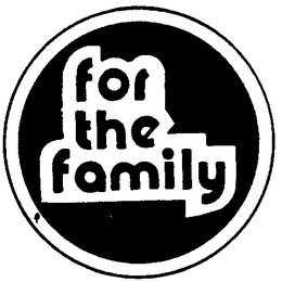 FOR THE FAMILY trademark