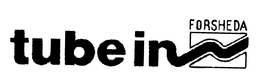 TUBE IN FORSHEDA trademark