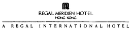 REGAL MERIDIAN HOTEL HONG KONG A REGAL INTERNATIONAL HOTEL trademark