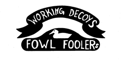 WORKING DECOYS FOWL FOOLERS trademark