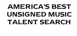 AMERICA'S BEST UNSIGNED MUSIC TALENT SEARCH trademark