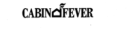 CABIN FEVER trademark