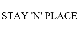 STAY 'N' PLACE trademark