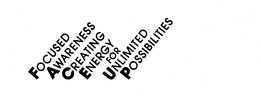 FOCUSED AWARENESS CREATING ENERGY FOR UNLIMITED POSSIBILITIES trademark