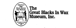 THE GREAT BLACKS IN WAX MUSEUM, INC., AMERICA'S FIRST BLACK HISTORY WAX MUSEUM TAKING YOU THROUGH THE PAGES OF TIME trademark
