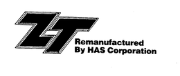 ZT REMANUFACTURED BY HAS CORPORATION trademark