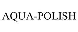 AQUA-POLISH trademark
