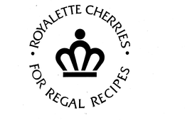 ROYALETTE CHERRIES FOR REGAL RECIPES trademark
