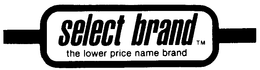 SELECT BRAND THE LOWER PRICE NAME BRAND trademark