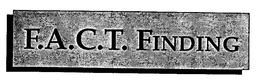 F.A.C.T. FINDING trademark