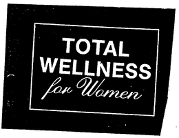 TOTAL WELLNESS FOR WOMEN trademark