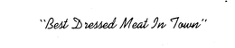 "BEST DRESSED MEAT IN TOWN" trademark