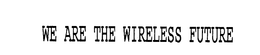 WE ARE THE WIRELESS FUTURE trademark