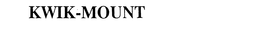 KWIK-MOUNT trademark
