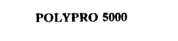 POLYPRO 5000 trademark