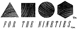 FOR THE NINETIES trademark
