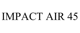 IMPACT AIR 45 trademark
