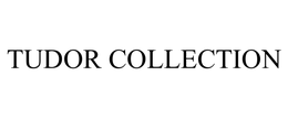 TUDOR COLLECTION trademark