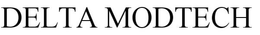 DELTA MODTECH trademark