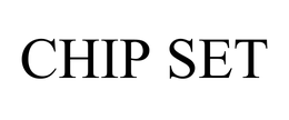 CHIP SET trademark
