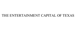 THE ENTERTAINMENT CAPITAL OF TEXAS trademark