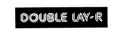 DOUBLE LAY-R trademark