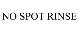 NO SPOT RINSE trademark