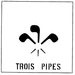 TROIS PIPES trademark