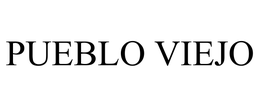 PUEBLO VIEJO trademark